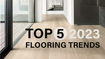 Top 5 Flooring Trends 2023